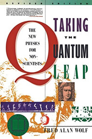 Taking the Quantum Leap (The New Physics for Nonscientists) by Fred A. Wolf, 9780060963101