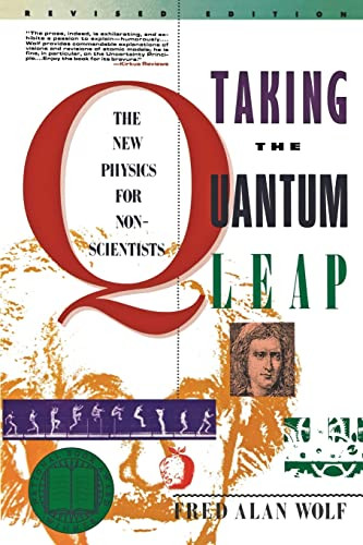 Taking the Quantum Leap (The New Physics for Nonscientists) by Fred A. Wolf, 9780060963101
