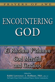 Encountering God (El Rachum V'chanun-God Merciful and Gracious) by Rabbi Lawrence A. Hoffman, PhD, 9781580238540