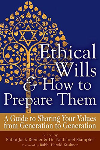 Ethical Wills  & How to Prepare Them (2nd Edition) (A Guide to Sharing Your Values  from Generation to Generation) by Rabbi Jack Riemer, Dr. Nathaniel Stampfer, Rabbi Harold S. Kushner, 9781580238274