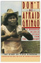 Don't Be Afraid, Gringo: A Honduran Woman Speaks From The Heart (The Story of Elvia Alvarado) by Medea Benjamin, 9780060972059