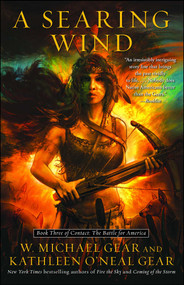 A Searing Wind (Book Three of Contact: The Battle for America) by W. Michael Gear, Kathleen O'Neal Gear, 9781982107123