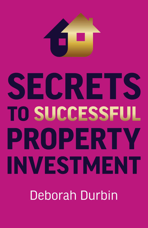 Secrets to Successful Property Investment by Deborah Durbin, 9781789048186
