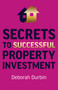 Secrets to Successful Property Investment by Deborah Durbin, 9781789048186