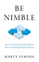 Be Nimble (How the Creative Navy SEAL Mindset Wins on the Battlefield and in Business) by Marty Strong, 9781789048407