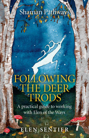 Shaman Pathways - Following the Deer Trods (A Practical Guide to Working with Elen of the Ways) by Elen Sentier, 9781782798262