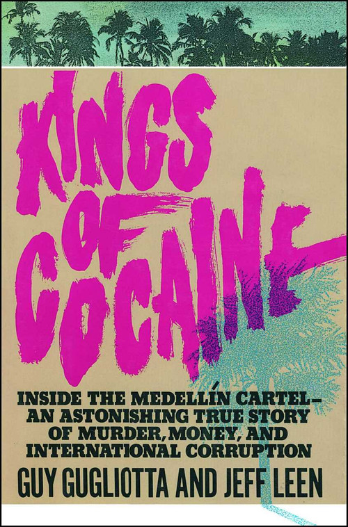 Kings of Cocaine by Guy Gugliotta, 9781982107246