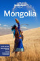 Lonely Planet Mongolia by Trent Holden, Lonely Planet, Adam Karlin, Michael Kohn, Thomas O'Malley, Thomas O''Malley, Adam Skolnick, 9781786575722