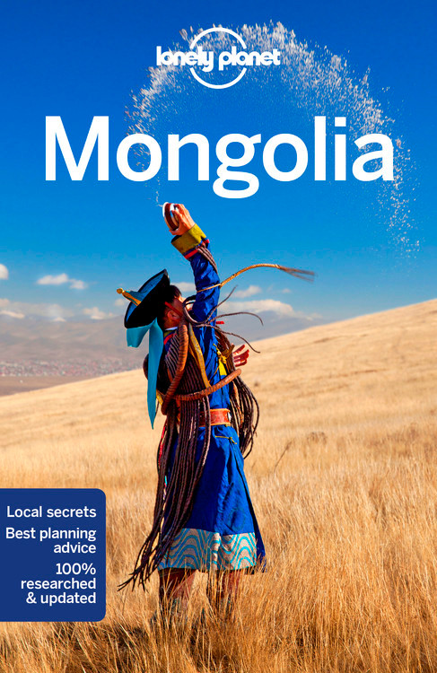 Lonely Planet Mongolia by Trent Holden, Adam Karlin, Michael Kohn, Thomas O'Malley, Adam Skolnick, 9781786575722
