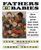Fathers and Babies (How Babies Grow and What They Need from You, from Birth to 18 Months) by Jean Marzollo, 9780060969080