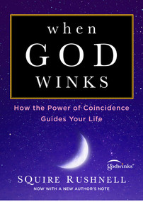 When God Winks (How the Power of Coincidence Guides Your Life) by SQuire Rushnell, 9781982107260
