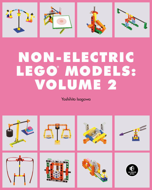 LEGO Technic Non-Electric Models: Compelling Contraptions by Yoshihito Isogawa, 9781718501706