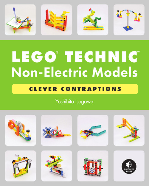 LEGO® Technic Non-Electric Models: Clever Contraptions by Yoshihito Isogawa, 9781718501706
