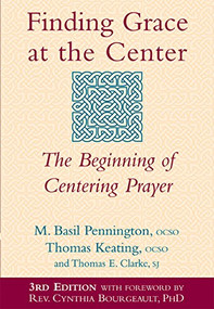 Finding Grace at the Center (3rd Edition) (The Beginning of Centering Prayer) - 9781683360582 by M. Basil Pennington, OCSO, Thomas Keating, OCSO, Thomas E. Clarke, SJ, Rev. Cynthia Bourgeault, PhD, 9781683360582
