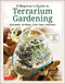 A Beginner's Guide to Terrarium Gardening (Succulents, Air Plants, Cacti, Moss and More! (Contains 52 Projects)) by Sueko Katsuji, Motoko Suzuki, Kazuto Kihara, Yuya Ohyama, 9780804854078