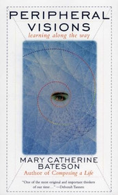 Peripheral Visions (Learning along the Way) by Mary C. Bateson, 9780060926304
