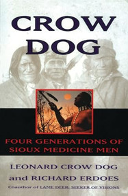 Crow Dog (Four Generations of Sioux Medicine Men) by Leonard C. Dog, 9780060926823