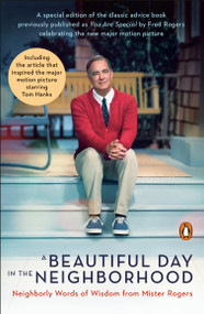 A Beautiful Day in the Neighborhood (Movie Tie-In) (Neighborly Words of Wisdom from Mister Rogers) by Fred Rogers, Tom Junod, 9780143135388