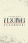 V.E. Schwab's ExtraOrdinary by V. E. Schwab, 9781785865886