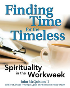 Finding Time for the Timeless (Spirituality in the Workweek) - 9781594733833 by John McQuiston, II, 9781594733833