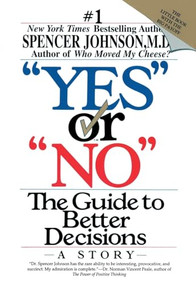 Yes or No (The Guide to Better Decisions) by Spencer Johnson, M.D., 9780887306310