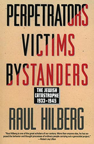 Perpetrators Victims Bystanders (Jewish Catastrophe 1933-1945) by Raul Hilberg, 9780060995072