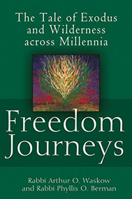 Freedom Journeys (The Tale of Exodus and Wilderness across Millennia) - 9781683360681 by Rabbi Arthur O. Waskow, Rabbi Phyllis O. Berman, 9781683360681