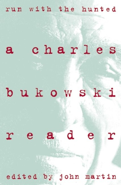 Run With the Hunted (Charles Bukowski Reader, A) by Charles Bukowski, 9780060924584