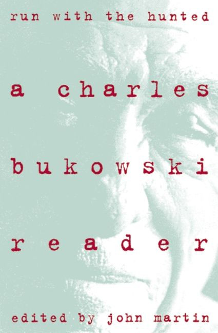 Run With the Hunted (Charles Bukowski Reader, A) by Charles Bukowski, 9780060924584