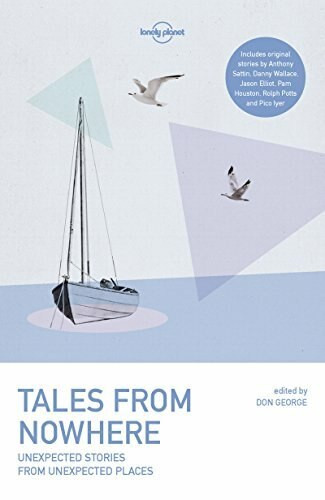 Tales from Nowhere (Miniature Edition) by Lonely Planet, Tim Cahill, Jason Elliot, Don George, Pam Houston, Pico Iyer, Rolf Potts, Anthony Sattin, Danny Wallace, Simon Winchester, 9781786576217