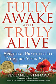 Fully Awake and Truly Alive (Spiritual Practices to Nurture Your Soul) by Rev. Jane E. Vennard, Rabbi Rami Shapiro, 9781683360704
