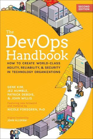 The DevOps Handbook (How to Create World-Class Agility, Reliability, & Security in Technology Organizations) by Gene Kim, Jez Humble, Patrick Debois, John Willis, 9781950508402