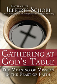 Gathering at God's Table (The Meaning of Mission in the Feast of the Faith) - 9781594733161 by Katherine Jefferts Schori, 9781594733161