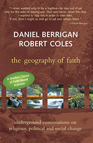 Geography of Faith (Underground Conversations on Religious, Political and Social Change) by Dr. Robert Coles, Daniel Berrigan, S.J., 9781893361409