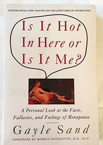 Is It Hot in Here or Is It Me? (Personal Look at the Facts, Fallacies, and Feelings of Menopause, A) by Gayle Sand, 9780060925185