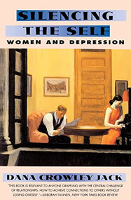 Silencing The Self (Women and Depression) by Dana C. Jack, 9780060975272