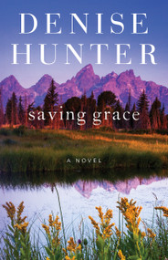 Saving Grace (A Novel) by Denise Hunter, 9781982109042