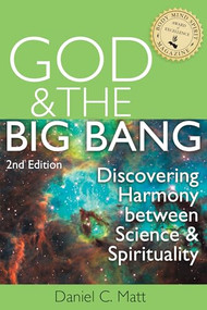 God and the Big Bang, (2nd Edition) (Discovering Harmony Between Science and Spirituality) by Daniel C. Matt, 9781683360803