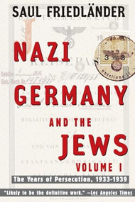 Nazi Germany and the Jews (Volume 1: The Years of Persecution 1933-1939) by Saul Friedlander, 9780060928780