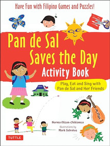 Pan de Sal Saves the Day Activity Book (Have Fun with Filipino Games and Puzzles!  Play, Eat and Sing with Pan de Sal and Her Friends) by Norma Olizon-Chikiamco, Mark Salvatus, 9780804854535