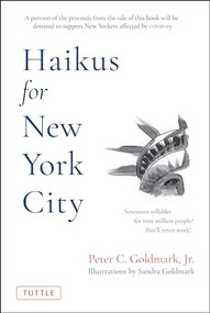 Haikus for New York City (Seventeen Syllables For Nine Million People) by Peter C. Goldmark, Jr., Sandra Goldmark, 9780804854573