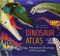 Dinosaur Atlas by Lonely Planet Kids, Lonely Planet Kids, Anne Rooney, James Gilleard, 9781786577191