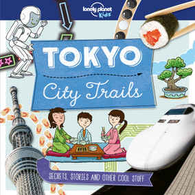 Lonely Planet Kids City Trails - Tokyo by Anna Claybourne, Alex Bruff, Matt Taylor, 9781786577269