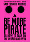 Be More Pirate (Or How to Take on the World and Win) by Sam Conniff Allende, 9781982109615