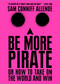 Be More Pirate (Or How to Take on the World and Win) by Sam Conniff Allende, 9781982109615