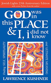 God Was in This Place & I, I Did Not Know-25th Anniversary Ed (Finding Self, Spirituality and Ultimate Meaning) by Rabbi Lawrence Kushner, 9781683360902