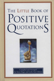 The Little Book of Positive Quotations by Leslie Ann Gibson, Steve Deger, 9781577491583
