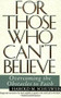 For Those Who Can't Believe (Overcoming the Obstacles to Faith) by Harold Schulweis, 9780060926519