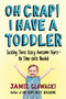 Oh Crap! I Have a Toddler (Tackling These Crazy Awesome Years-No Time-outs Needed) by Jamie Glowacki, 9781982109738