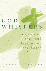 God Whispers (Stories of the Soul, Lessons of the Heart) by Rabbi Karyn D. Kedar, 9781580230889